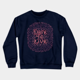 dare to live Crewneck Sweatshirt